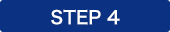 STEP 4